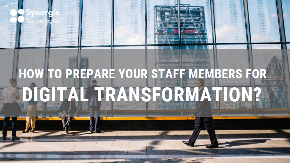 How to prepare your staff members for Digital Transformation 4 - How To Prepare Your Staff For Digital Transformation?
