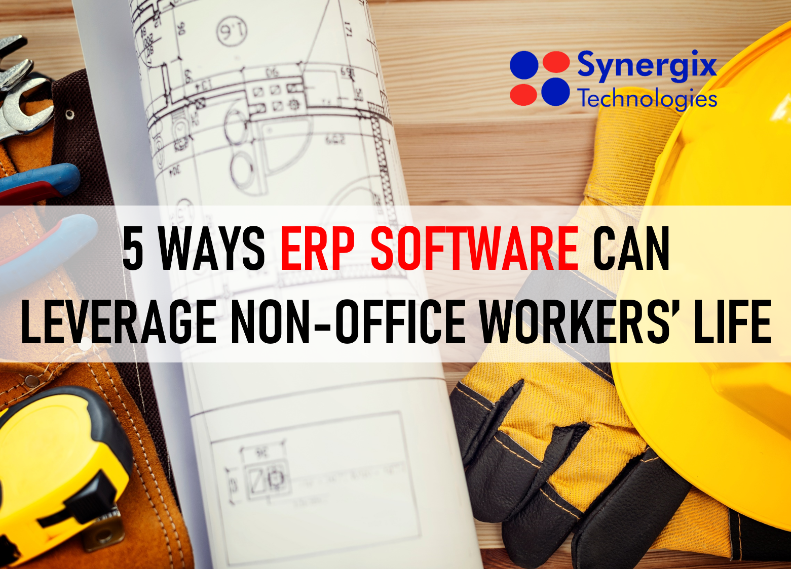 5 Ways ERP Software Can Leverage Non-office Workers’ Life