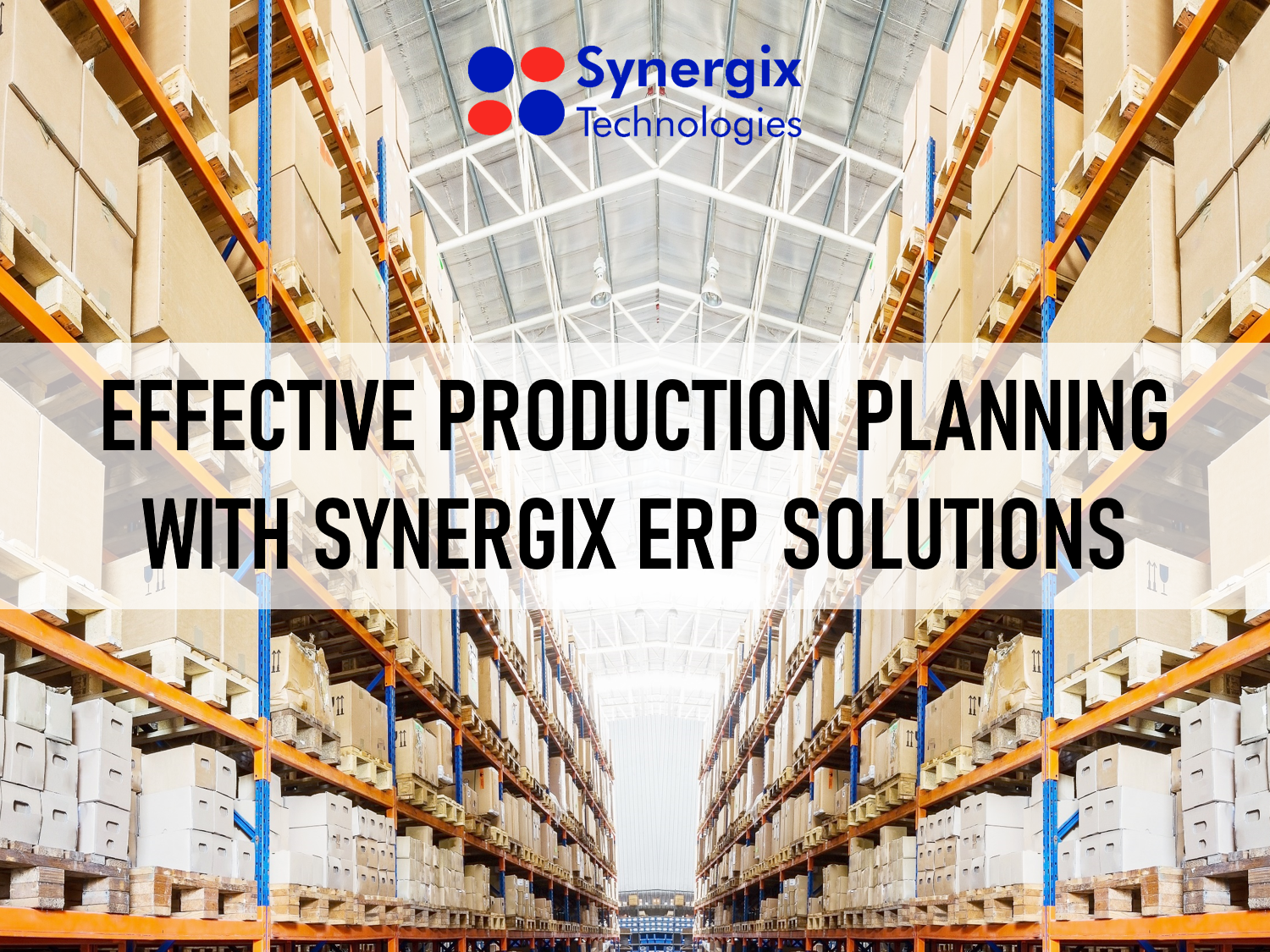 Effective Production Planning With Synergix ERP Solutions