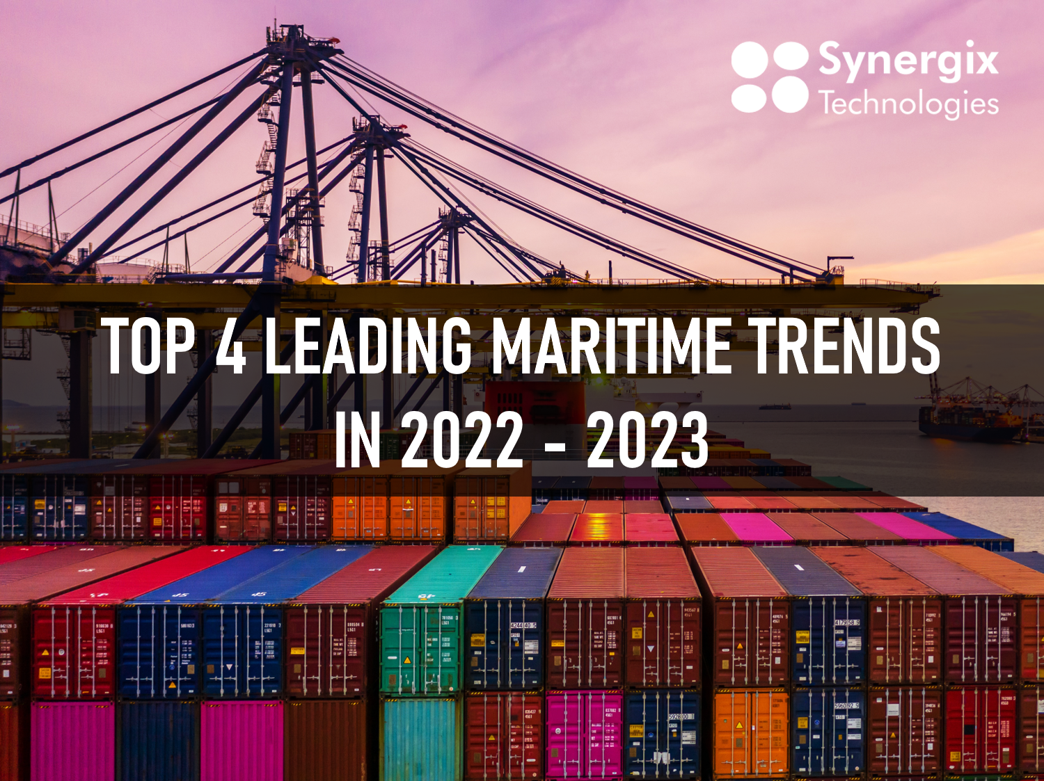 Top 4 Leading Maritime Trends in 2022 - 2023