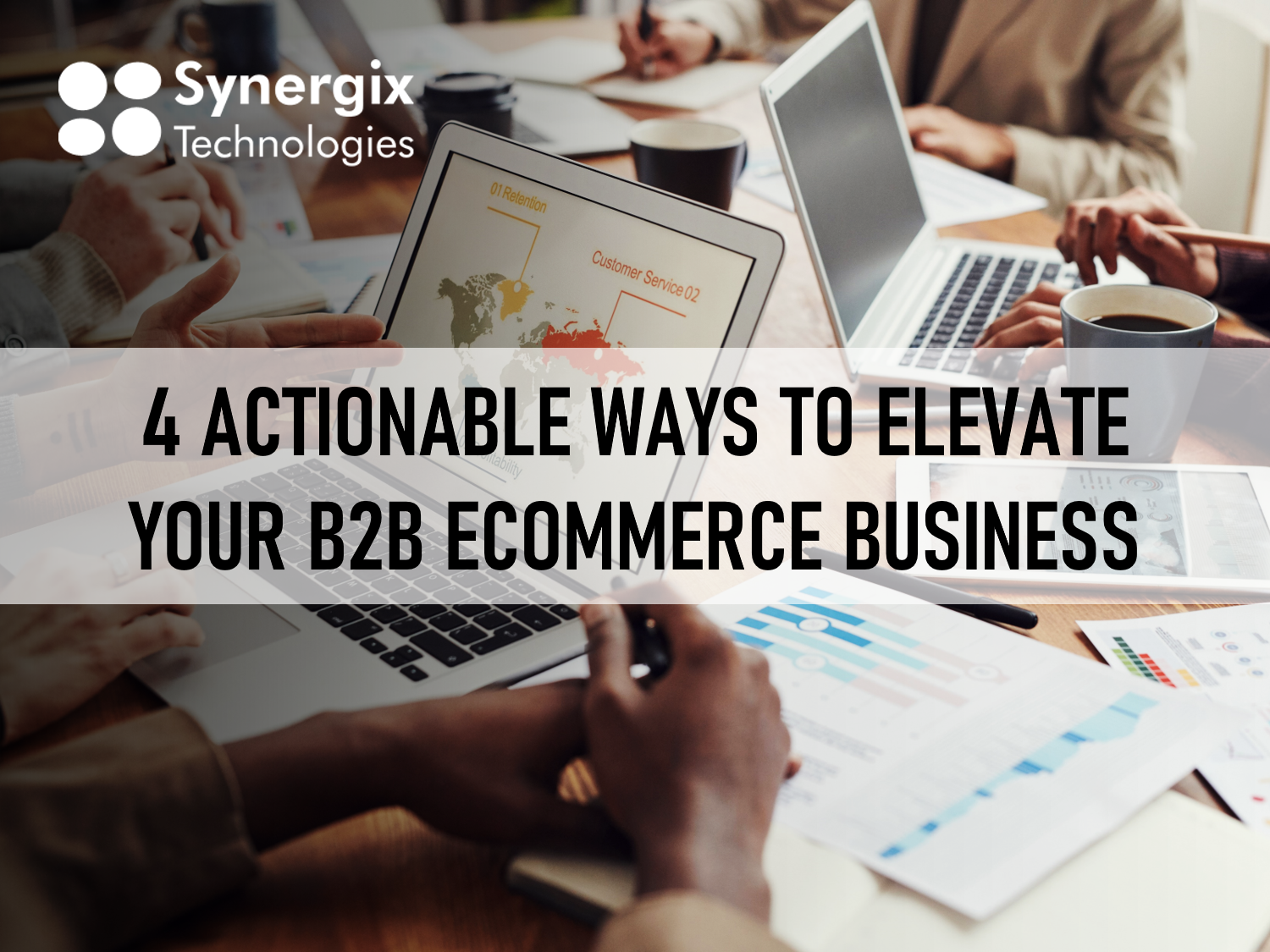 4 Actionable Ways to Elevate Your B2B eCommerce Business